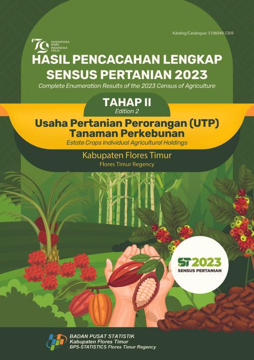 Complete Enumeration Results of the 2023 Agricultural Census-Edition II: Estate Crops Individual Agricultural Holdings Flores Timur Regency