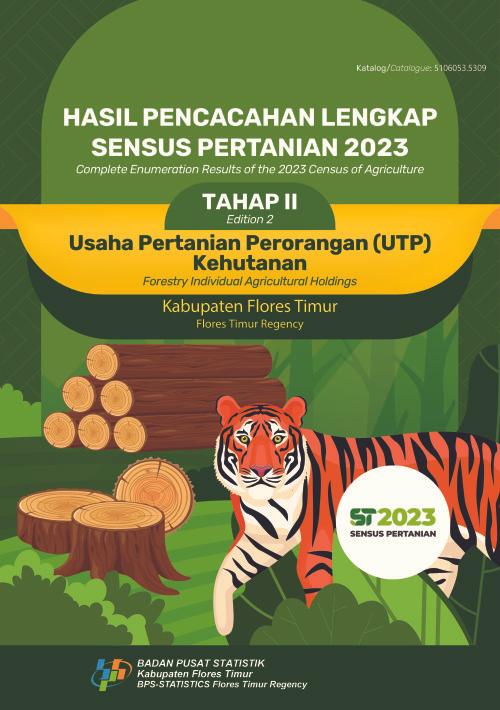 Complete Enumeration Results of the 2023 Agricultural Census-Edition II: Forestry Individual Agricultural Holdings Flores Timur Regency