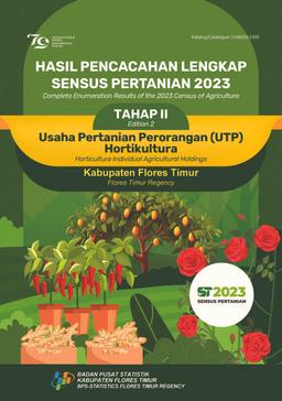 Complete Enumeration Results Of The 2023 Agricultural Census-Edition II Holticulture Individual Agricultural Holdings Flores Timur Regency