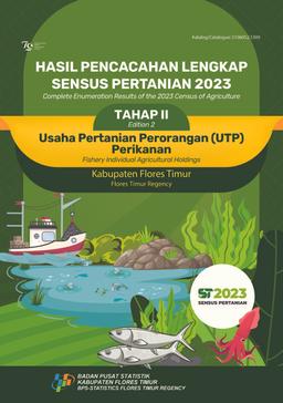 Complete Enumeration Results Of The 2023 Agricultural Census-Edition II Fishery Individual Agricultural Holdings Flores Timur Regency