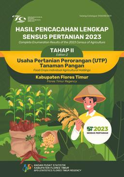 Complete Enumeration Results Of The 2023 Agricultural Census-Edition II Food Crop Individual Agricultural Holdings  Flores Timur Regency